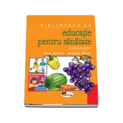 Educatie pentru sanatate. Material didactic pentru activitatile din gradinita (Carte +19 planse)