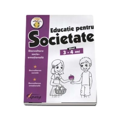 Educatie pentru Societate, nivel 3-4 ani. Dezvoltare socio-emotionala. Dezvoltare sociala. Dezvoltare emotionala (Colectia Stupul)