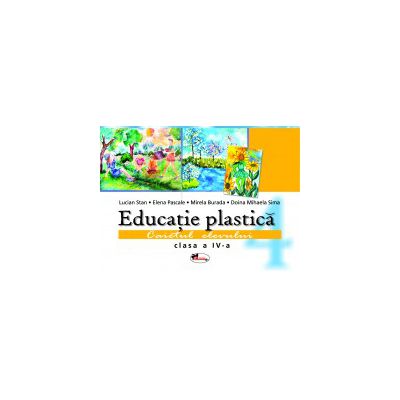 Educatie plastica - caietul elevului - clasa IV (Stan)