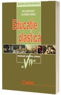 EDUCATIE PLASTICA - Manual pentru clasa a VII-a