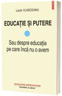 Educatie si putere. Volumul I