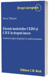 Efectele hotararilor CEDO si CJUE in dreptul intern. Analiza asupra dreptului la nediscriminare