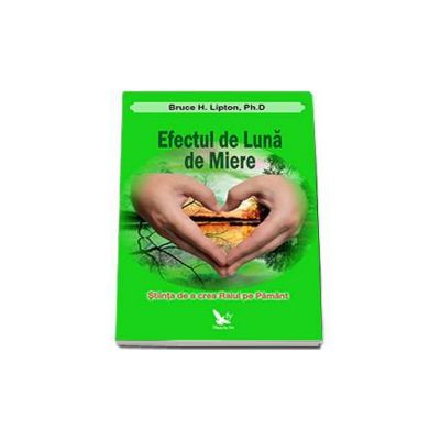 Efectul de Luna de Miere. Stiinta de a crea Raiul pe Pamant