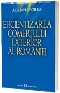 Eficientizarea comertului exterior al Romaniei