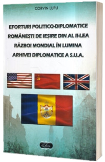 Eforturi politico-diplomatice romanesti de iesire din Al II-lea Razboi Mondial in lumina arhivei diplomatice a S.U.A.