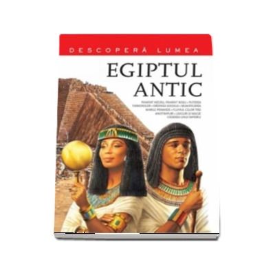 Egiptul antic. Descopera lumea. Volumul 4