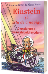 Einstein si arta de a naviga. O explorare a leadershipului modern