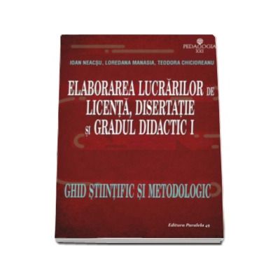 Elaborarea lucrarilor de licenta, disertatie si gradul didactic I