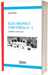 Electronica industriala. Teorie si aplicatii