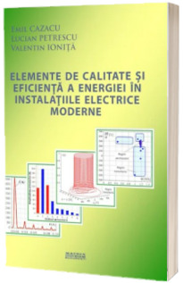 Elemente de calitate si eficienta a energiei in instalatiile electrice moderne