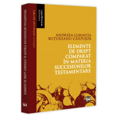 Elemente de drept comparat in materia succesiunilor testamentare
