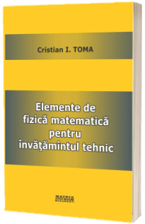 Elemente de fizica matematica pentru invatamantul tehnic