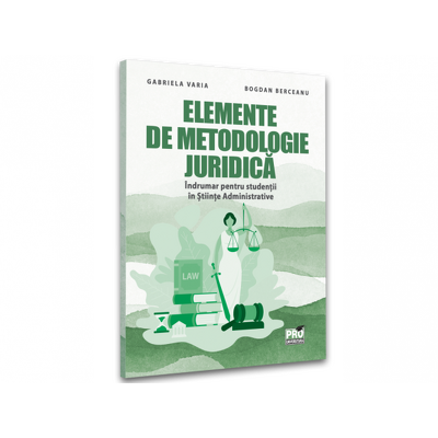 Elemente de metodologie juridica. Indrumar pentru studentii in Stiinte Administrative