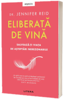 Eliberata de vina. Salveaza-ti viata de asteptari nerezonabile