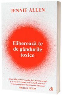Elibereaza-te de gandurile toxice