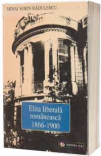 Elita liberala romaneasca, 1866- 1900