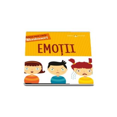 Emotii. Prima mea carte Montessori