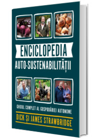 Enciclopedia auto-sustenabilitatii. Ghidul complet al gospodariei autonome