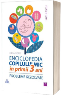 ENCICLOPEDIA COPILULUI MIC in primii 3 ani