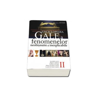 Enciclopedia Gale a fenomenelor neobisnuite si inexplicabile - volumul II