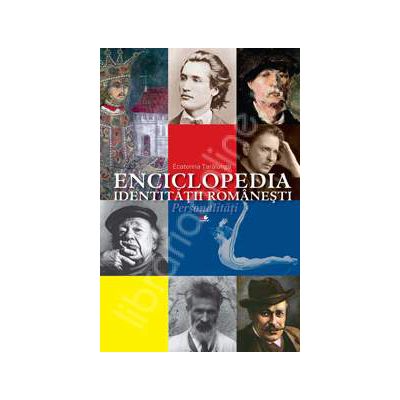 Enciclopedia identitatii romanesti