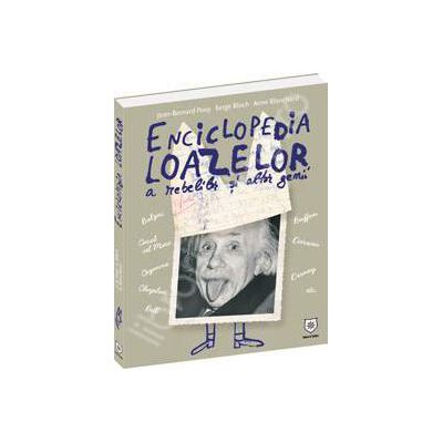 Enciclopedia loazelor. A rebelilor si altor genii