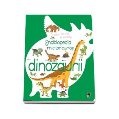 Enciclopedia micilor curiosi - Dinozaurii