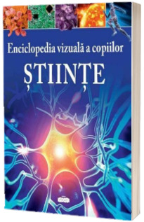 Enciclopedia vizuala a copiilor. Stiinte