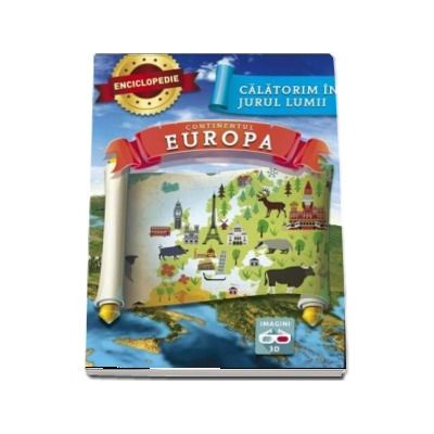 Enciclopedie - Continentul Europa (Calatorim in jurul lumii)