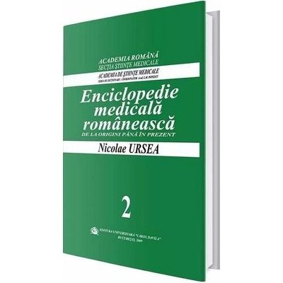 Enciclopedie medicala romaneasca. De la origini pana in prezent, Volumul II