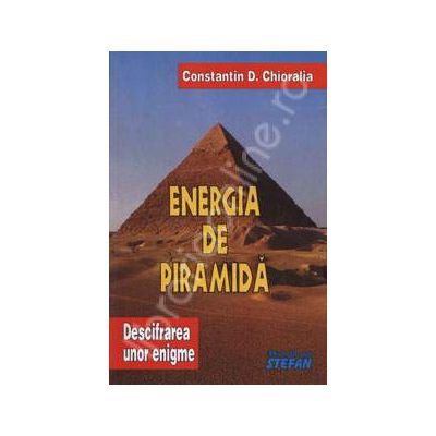 Energia de piramida - Descifrarea unor enigme. Volumul I