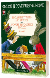 English Fairy Tales and Stories. Povesti si povestiri engleze, volumul I (Editie bilingva)