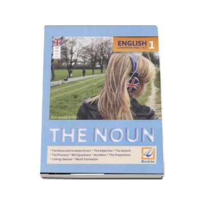 English Grammar Practice (1) The Noun - Ana-Maria Ghioc (Editie 2016)