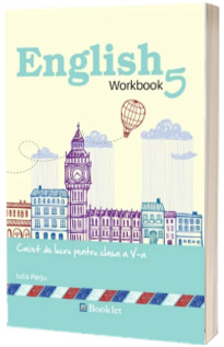 English Workbook. Caiet de lucru pentru clasa a V-a - Iulia Perju
