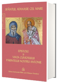Epistole si viata cuviosului parintelui nostru Antonie