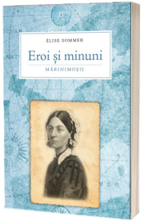 Eroi si minuni. Marinimosii