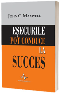 Esecurile pot conduce la succes