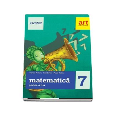 Esential Matematica clasa a VII-a. Partea a II-a (Editia 2017)