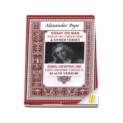 Eseu despre om. Eseu despre critica si alte versuri / Essay on man. Essay on criticism & other verses