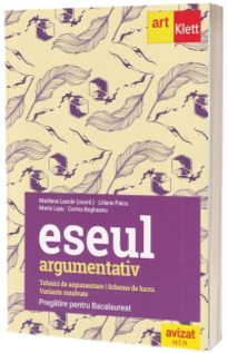 Eseul argumentativ. Pregatire pentru Bacalaureat