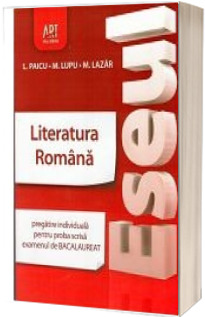 ESEUL. Bacalaureat 2013 - Literatura Romana pregatire individuala pentru proba scrisa, examenul de bacalaureat