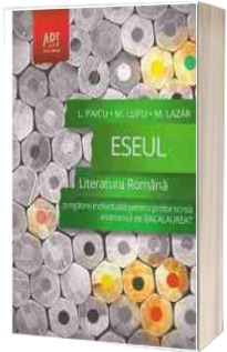 ESEUL. Bacalaureat 2015. Literatura Romana pregatire individuala pentru proba scrisa, examenul de bacalaureat
