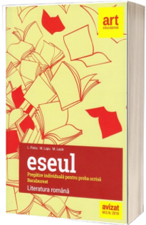 ESEUL. Literatura Romana, pregatire individuala pentru proba scrisa - Bacalaureat 2019