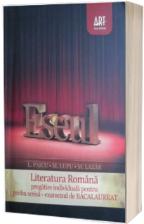 ESEUL. Literatura Romana pregatire individuala pentru proba scrisa (Examenul de Bacalaureat 2010)