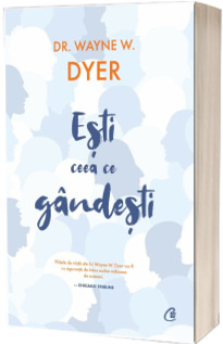 Esti ceea ce gandesti!