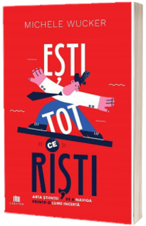 Esti tot ce risti