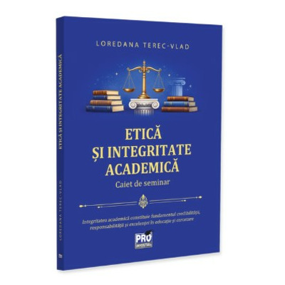 Etica si integritate academica. Caiet de seminar