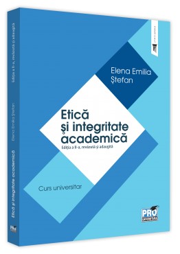 Etica si integritate academica. Editia a II-a, revazuta si adaugita