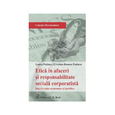 Etica in afaceri si responsabilitate sociala corporatista. Interferente economice si juridice