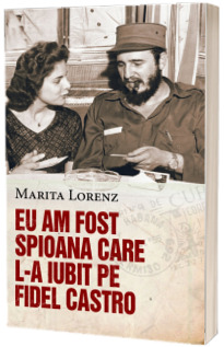 Eu am fost spioana care l-a iubit pe Fidel Castro